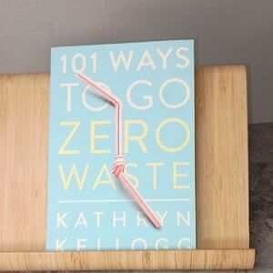101 Ways To Go Zero Waste Guide Book By Kathryn Kellogg Sustainable Eco Living